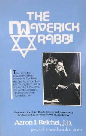 The maverick rabbi: Rabbi Herbert S. Goldstein and the Institutional Synagogue--'a new organizational form' Hardcover